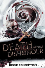 Title: Death Before Dishonour: Blood In Blood Out, Author: Kissie Conception