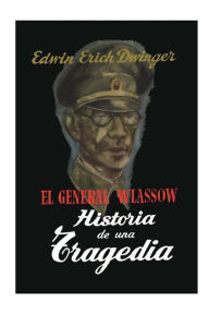 Title: El general Wlassow. Historia de una tragedia, Author: Edwin Erich Dwinger