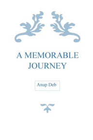 Title: A Memorable Journey, Author: Anup Deb