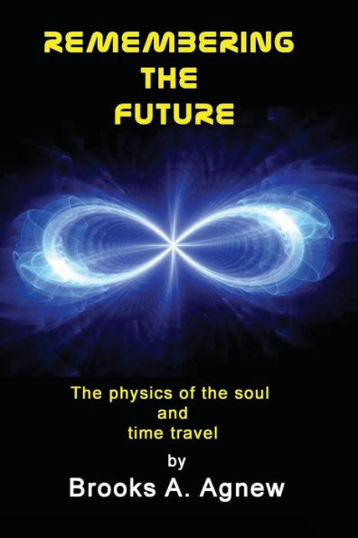 Remembering the Future - Physics of Soul and Time Travel