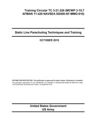 Title: Training Circular TC 3-21.220 Static Line Parachuting Techniques and Training October 2018, Author: United States Government US Army