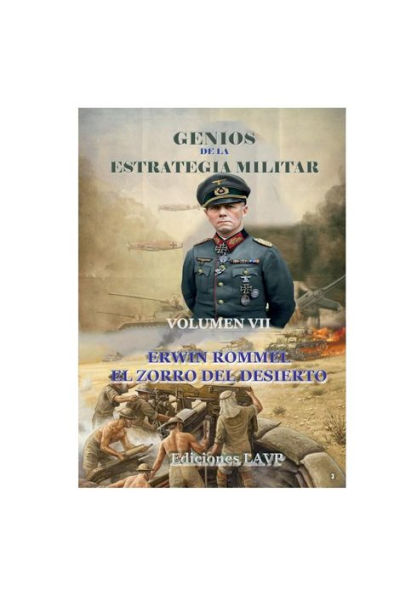Genios de la Estrategia Militar Volumen VII Erwin Rommel: El zorro del desierto