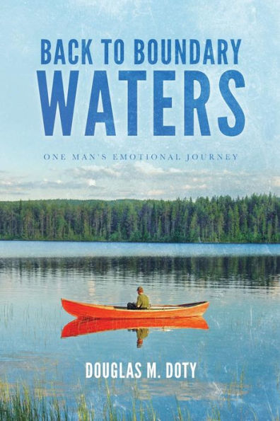 Back to Boundary Waters: one man's emotional journey: