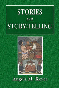 Title: Stories and Story-Telling, Author: Angela M. Keyes