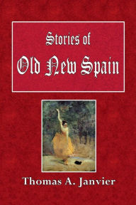 Title: Stories of Old New Spain, Author: Thomas A. Janvier