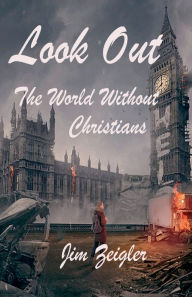 Title: Look Out: :The World Without Christians, Author: Jim Zeigler