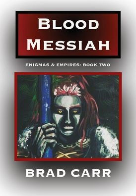 Blood Messiah: Enigmas & Empires: Book Two