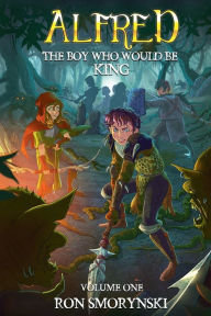 Title: Alfred: The Boy Who Would Be King:, Author: Ron Smorynski