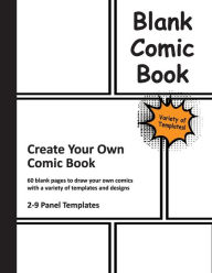 Title: Blank Comic Book: Create Your Own Comic Book, blank pages to draw your own comics with a variety of templates and designs, Author: Kit's Comics
