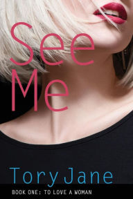 Title: See Me: Book One: To Love a Woman, Author: Tory Jane