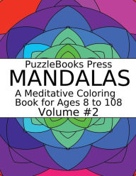 Title: PuzzleBooks Press Mandalas - Volume 2: A Meditative Coloring Book for Ages 8 to 108, Author: PuzzleBooks Press