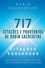 717 Citaï¿½ï¿½es e Provï¿½rbios de Robin Sacredfire: Citaï¿½ï¿½es Poderosas, Provï¿½rbios e Liï¿½ï¿½es de Vida que Inspiram para o Sucesso