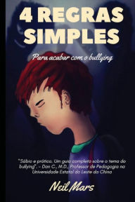 Title: 4 Regras Simples Para Acabar com o Bullying, Author: Neil Mars