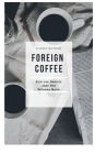 Foreign Coffee: A Ladies Tale:A Ladies Tale Series
