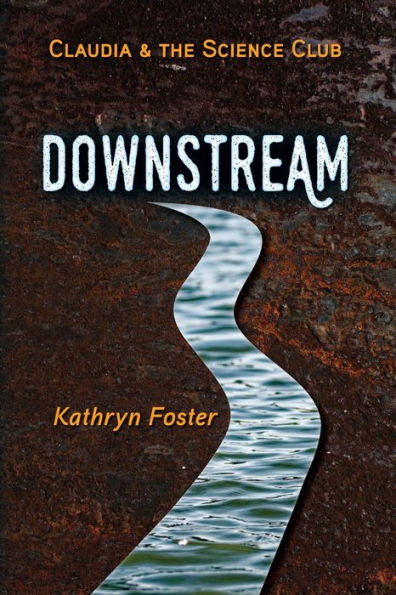 Downstream: Claudia and the Science Club Book 1