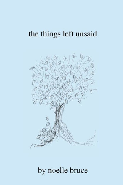 the things left unsaid by Noelle Bruce, Paperback | Barnes & Noble®