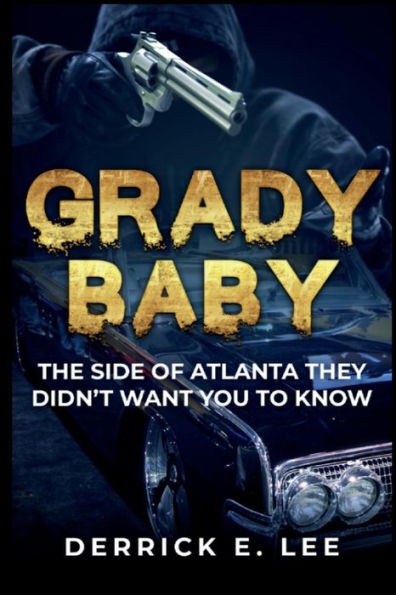 Grady Baby: : The Side Of Atlanta They Didn't Want You To Know