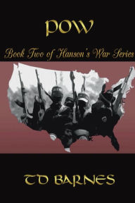 Title: The POW: Book 2 of Hanson's War, Author: Td Barnes