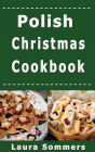 Polish Christmas Cookbook: Recipes for the Holiday Season