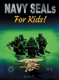 Title: Navy SEALs for Kids!, Author: Eric Z