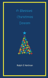 Title: A Blessies Christmas Dream, Author: Ralph Hartman