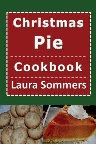 Title: Christmas Pie Cookbook, Author: Laura Sommers