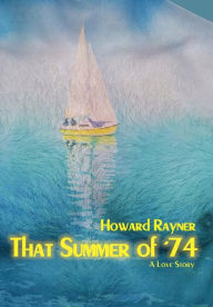 Title: That Summer of '74, Author: Howard Rayner