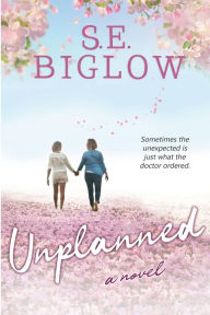 Title: Unplanned, Author: S. E. Biglow