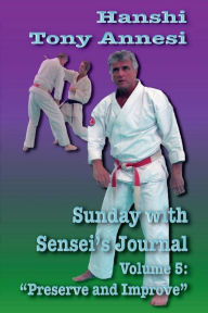 Title: Sunday with Sensei's Journal, Volume Five: Preserve and Improve, Author: Tony Annesi