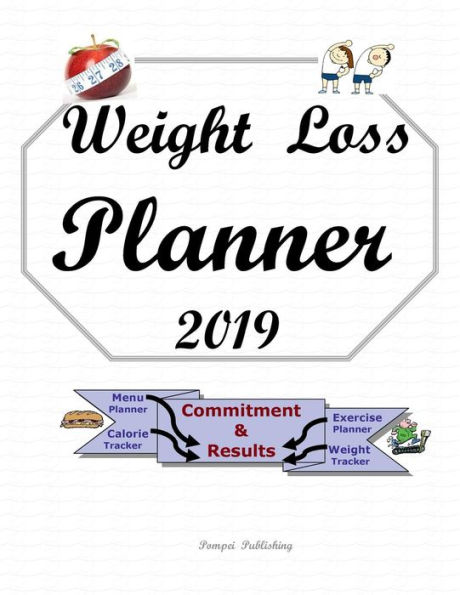 WEIGHT LOSS PLANNER 2019: LOSE WEIGHT 2019 PLANNER