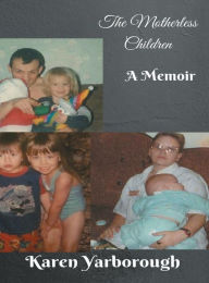 Title: The Motherless Children, Author: Karen Yarborough