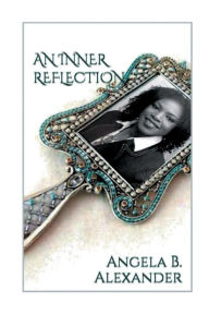 Title: AN INNER REFLECTION, Author: Angela Alexander