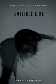 Title: Invisible Girl, Author: Kristina Ritorto