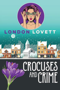 Title: Crocuses and Crime, Author: London Lovett