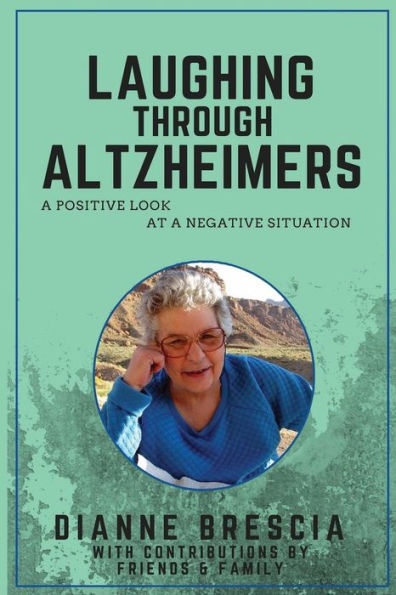 Laughing Through Alzheimers: A Possitive Look At a Negative Situation