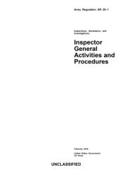 Title: Army Regulation AR 20-1 Inspections, Assistance, and Investigations: Inspector General Activities and Procedures:February 2018, Author: United States Government US Army