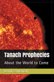 Title: Tanach Prophecies: About the World to Come, Author: David Zephaniah