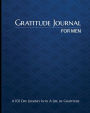 Gratitude Journal For Men: A 101 Day Journey Into A Life of Gratitude