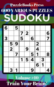 Title: PuzzleBooks Press Sudoku - Volume 10: 600 Various Puzzles - Train Your Brain!, Author: PuzzleBooks Press