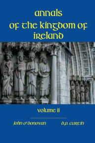 Title: Annals of the Kingdom of Ireland- Volume II, Author: John O'Donovan