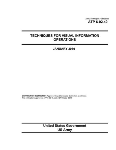 Army Techniques Publication ATP 6-02.40 for Visual Information Operations January 2019