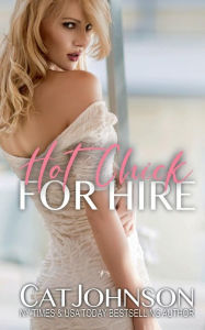 Hot Chick For Hire: A Romantic Comedy