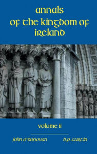 Title: Annals of the Kingdom of Ireland- Volume II, Author: John O'Donovan