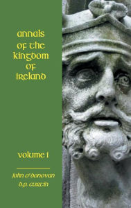 Title: Annals of the Kingdom of Ireland- Volume I, Author: John O'Donovan