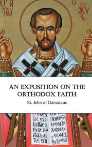 Title: An Exposition on the Orthodox Faith, Author: St. John of Damascus