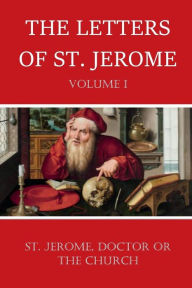 Title: The Letters of St. Jerome- Volume I, Author: St. Jerome