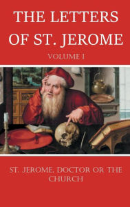 Title: The Letters of St. Jerome- Volume I, Author: St. Jerome