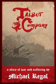 Title: Talbot Company: A Story of War and Suffering, Author: Michael Regal