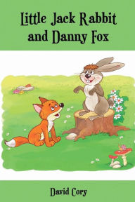 Title: Little Jack Rabbit and Danny Fox (Illustrated), Author: David Cory