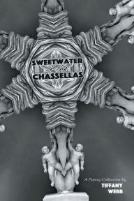Title: SweetWater of the Chassellas: A Poetry Collection, Author: Tiffany Webb
